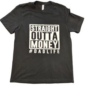 Men’s Straight Outta Money Dad Life T-Shirt, Funny Dad Shirt, Dad gift Large